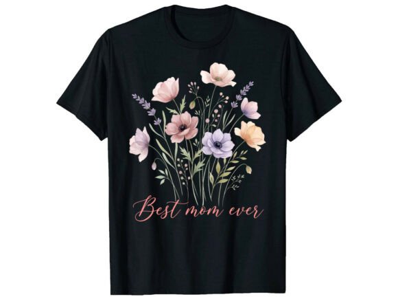 Best Mom Ever Mother’s Day T-shirt Graphics