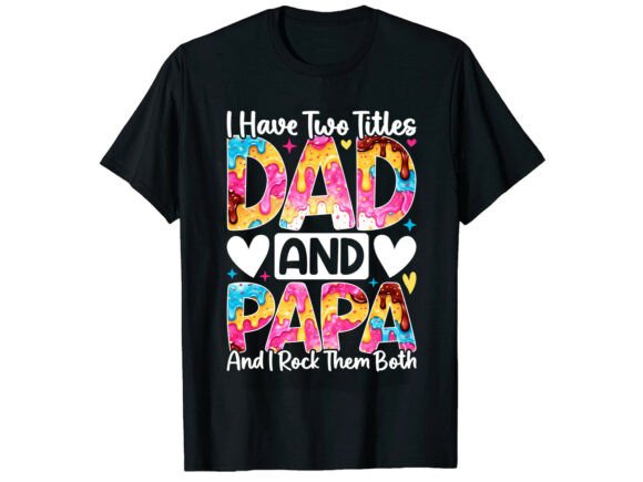 Dad and Papa Funny Father’s Day T-Shirt Graphics
