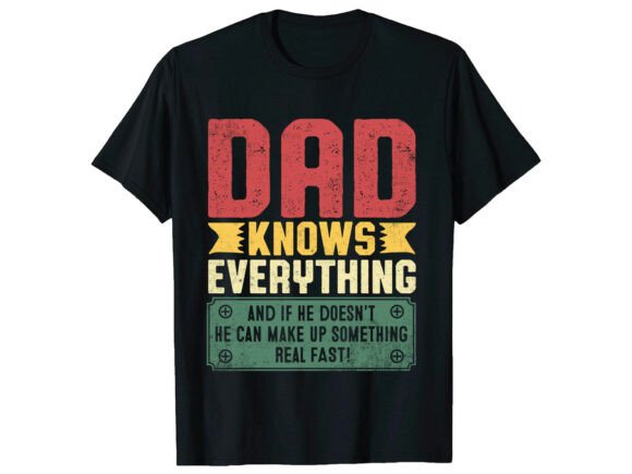 Dad Knows Everything Fathers Day T-Shirt Graphics