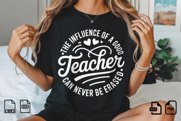 Good Teacher Influence Quote T-shirt Graphics