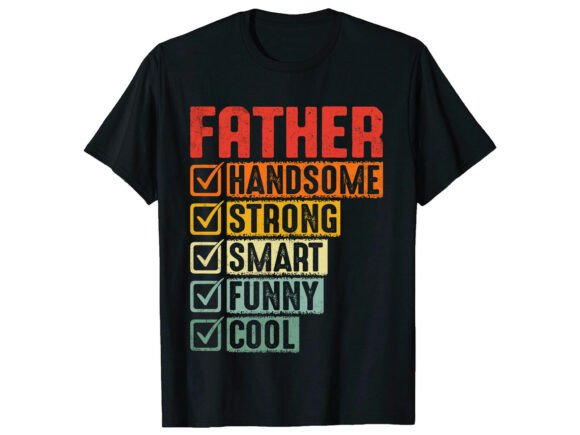 Handsome Strong Dad Father's Day T-Shirt Graphics
