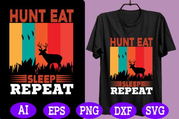 Hunt Eat Sleep Repeat: Graphics for T-Shirt Designs