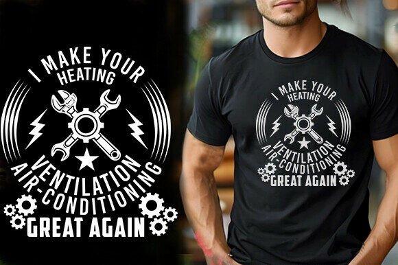 I MAKE YOUR HEATING VENTILATION AIR-COND Graphics and T-Shirt Designs