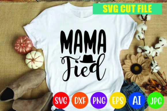 Mama Fied: Bold Graphics for T-Shirt Designs