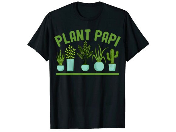 Plant Papi Funny Dad Father Day T-Shirt Graphics
