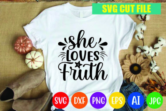 She Loves Fruth: Graphics for T-Shirt Designs