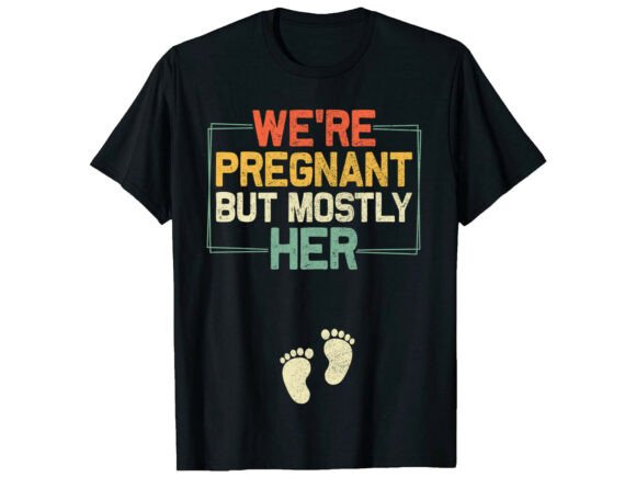 We're Pregnant Dad: Father's Day Graphics & T-Shirt Designs