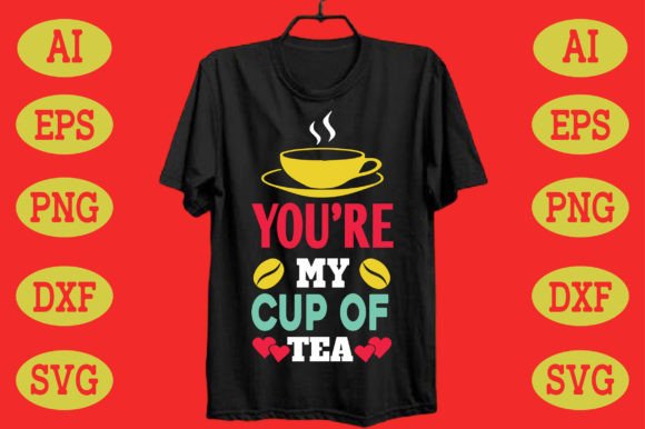 You're My Cup of Tea: Graphics for T-Shirt Designs